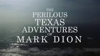 The Perilous Texas Adventures of Mark Dion