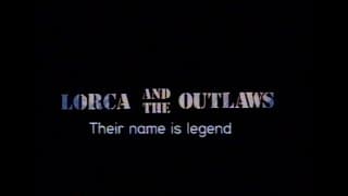 Lorca And The Outlaws (1984) Trailer