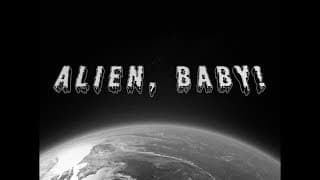 Alien, Baby! (2017) | Official Trailer