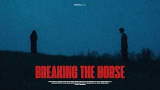 Breaking the Horse (Official Short Film)