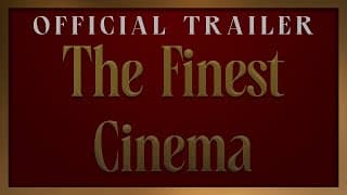 The Finest Cinema - Official Trailer