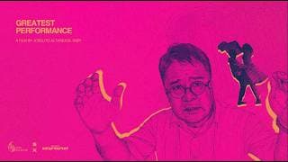 GREATEST PERFORMANCE  A film by Joselito Altarejos, DGPI                              .