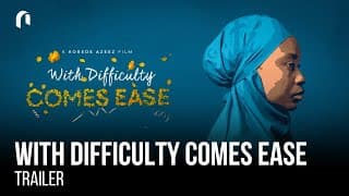 With Difficulty Comes Ease - Official Trailer