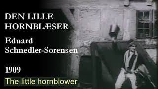 Den lille hornblæser [The Little Hornblower] (Eduard Schnedler-Sørensen, 1909) New soundtrack