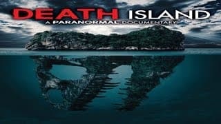 Death Island - Paranormal Activity Abounds on a Haunted Island, People Lose their Minds and Souls!