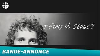 T'étais où Serge? | Bande-annonce