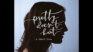 Pretty Doesn't Hurt: A Short Film