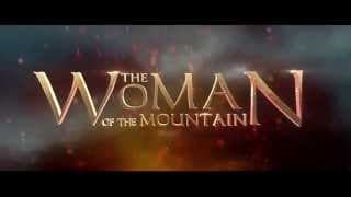 The Woman of the Mountain (Official Teaser) - 2015