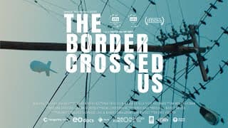 The Border Crossed Us |Trailer | Available Now