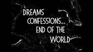 Dreams confessions in the end of the world trailer