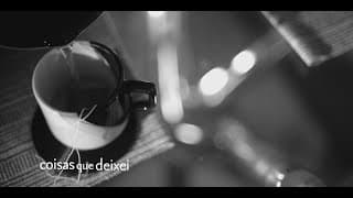 TRAILER - Coisas que deixei | Things I left behind