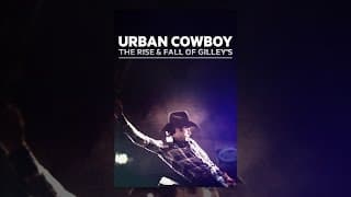 Urban Cowboy: The Rise and Fall of Gilley's