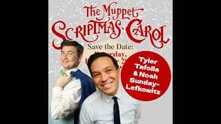 The Muppet Scriptmas Carol - Tyler Tafolla & Noah Sunday-Lefkowitz