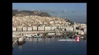 L’Algérie vue du ciel : Un regard inédit qui nous rapproche – Ce soir à 20h55 sur France 2