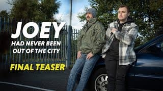 Joey Had Never Been Out Of The City | Final Teaser