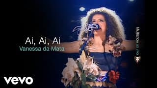 Vanessa Da Mata - Ai, Ai, Ai (Video Ao Vivo)