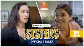 Sisters - Official Trailer | Ft. Ahsaas Channa & Namita Dubey | Girliyapa