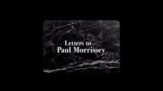 LETTERS TO PAUL MORRISSEY - Official Trailer