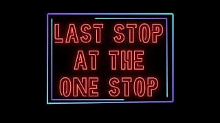 LAST STOP AT THE ONE STOP TRAILER (reupload)