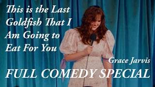 Grace Jarvis - This is the Last Goldfish That I Am Going to Eat For You (FULL COMEDY SPECIAL)