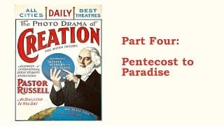 The Photo-Drama of Creation (1914) - Remastered in HD - Part 4 (of 4)