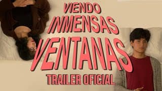 Viendo Inmensas Ventanas (2022) - Trailer Oficial - Medio-metraje Independiente.