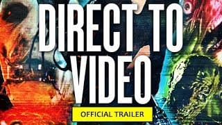 Direct To Video (2019) Official Trailer