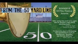 Marching Band Documentary Film FROM THE 50 YARD LINE Award Winning