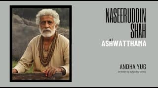 Naseeruddin Shah as Ashwatthama | Excerpts