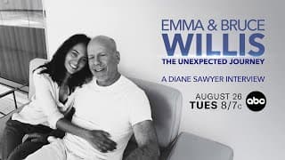‘Emma and Bruce Willis – The Unexpected Journey. A Diane Sawyer Special’| August 26