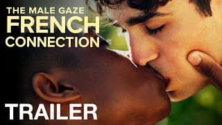 THE MALE GAZE: FRENCH CONNECTION - Official Trailer