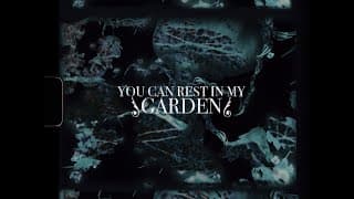 You Can Rest In My Garden