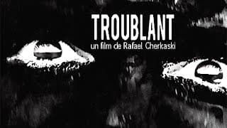 Troublant Extraits
