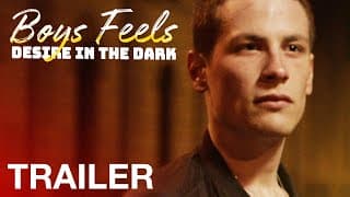 BOYS FEELS: DESIRE IN THE DARK - Official Trailer