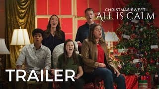 Christmas Sweet: All Is Calm Trailer