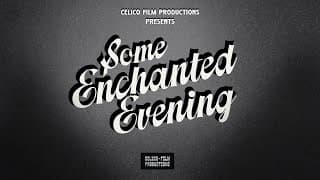 Some Enchanted Evening - A Short Film