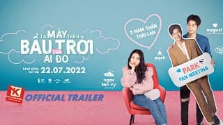 (Offical Trailer) Là Mây Trên Bầu Trời Của Ai Đó | KC 22.07.2022 | K79 Movie Trailer