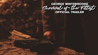 George Whitebrooke: Survival of the Fittest | Official Trailer