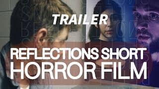 REFLECTIONS | Short Horror Film (TRAILER)