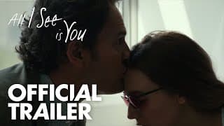 All I See Is You | Official Trailer | In Theaters October 27