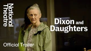 Dixon and Daughters: Official Trailer | National Theatre