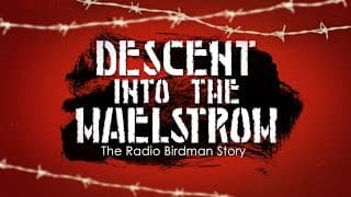 Descent into the Maelstrom - The Radio Birdman Story OFFICIAL TRAILER