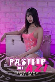 Pasilip ni Azi: The Steamiest Moments of Azi Acosta