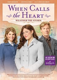 When Calls the Heart: Weather the Storm