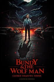 Bundy & the Wolf Man: Closer Than We Think