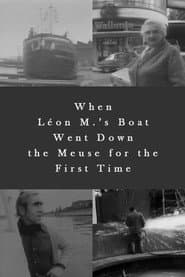 When Léon M.’s Boat Went Down the Meuse for the First Time