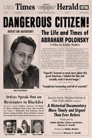 Dangerous Citizen: The Life and Times of Abraham Polonsky
