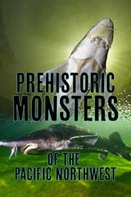 Prehistoric Monsters of the Pacific Northwest