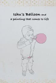 Ishu's Balloon and a Painting that Comes to Life