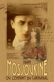 Ivan Mosjoukine, or the Carnival Child
